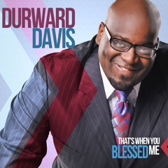 Durward Davis - "That's When You Blessed Me"
