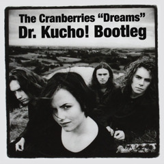 Cranberries - Dreams (Dr. Kucho! Bootleg)