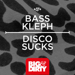 Bass Kleph - Disco Sucks (Preview) [Big & Dirty Recordings]