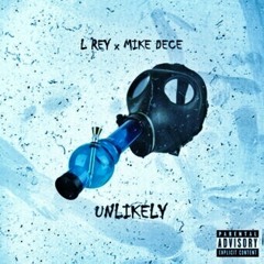 "UNLIKELY" L.REY X MIKE DECE X KEENANZA X PURP DOGG