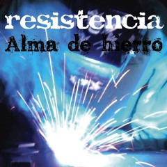 RESISTENCIA Alma De Hierro (Full Album)