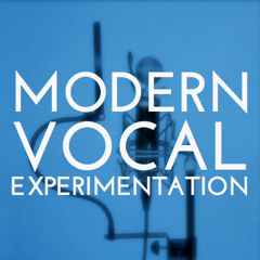 Modern Vocal Experimentation