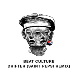 Beat Culture - Drifter (SAINT PEPSI Remix)