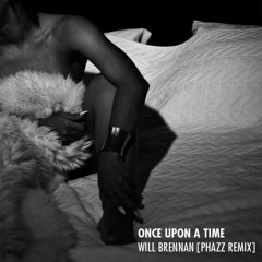 Will Brennan & Elea Palmer - Once Upon A Time ( Phazz Remix )