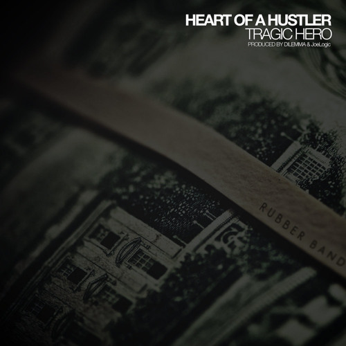 Tragic Hero - Heart Of A Hustler