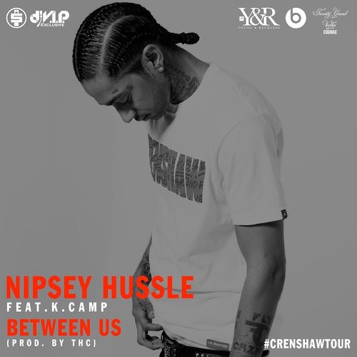 Nipsey Hussle-Between Us Feat. K. Camp