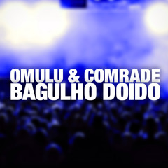 Omulu & Comrade - Bagulho Doido