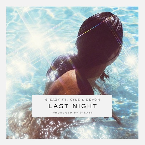 G-Eazy - Last Night Ft. Devon & KYLE