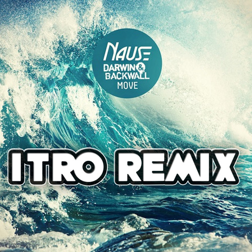 Nause, Darwin & Backwall - Move (Itro Remix)