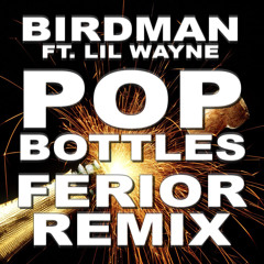 Birdman & Lil Wayne - Pop Bottles (FERIOR Remix)