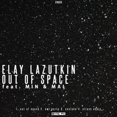 Elay Lazutkin feat. Min & Mal - Out of Space (Snippet)