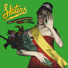 SKATERS - Miss Teen Massachusetts (Magic Man Remix)