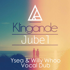 Klingande - Jubel (Ysea & Willy Whoo Vocal Dub)