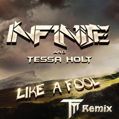 INF1N1TE & Tessa Holt - Like a Fool (Tr0n!c Remix)