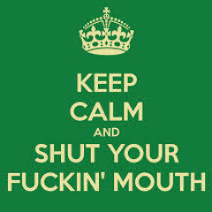Close Ya Fuckin Mouth