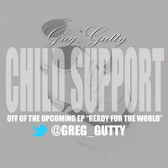 "Child Support" Greg Gutty