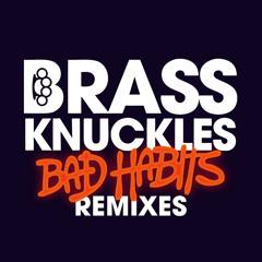 Brass Knuckles - Bad Habits (Waveslayer Remix)