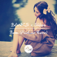 BANKS - BRAIN (AceLine Remix)