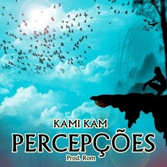Kami Kam - Percepções (prod.: Rom)