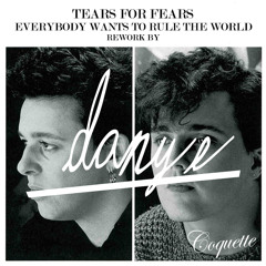 Tears for Fears ¨Everybody Wants to Rule the World¨ (DANY E Rework)