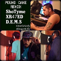 Pound Cake remix - ShoTyme, XR47ED, DEMS