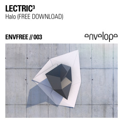 ENVFREE003 // Lectric³ - Halo (FREE DOWNLOAD)