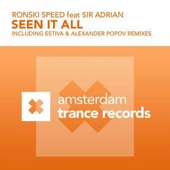 Ronski Speed Feat. Sir Adrian-Seen It All (Original Mix)