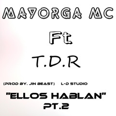 01 Ellos Hablan Pt.2 [MayorGaMc Ft. T.D.R]