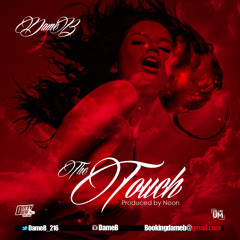 DAME.B - THE TOUCH |  PROD BY NOON