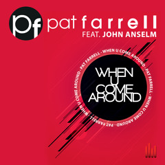 [PREVIEW] Pat Farrell ft. John Anselm - When U Come Around - Club Mix