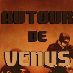 AUTOUR DE VENUS ◄► ABOUT 'VENUS PARADE'
