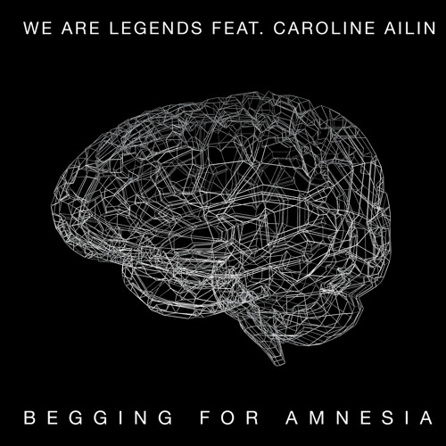 We Are Legends feat Caroline Ailin - Begging For Amnesia (Molitor Extended Remix)