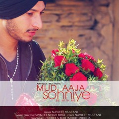 MUD AAJA SOHNIYE - Navjeet Multani - music : BIRGI VEERZ
