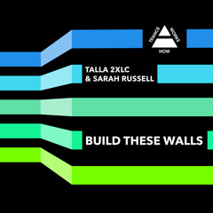 Talla 2XLC and Sarah Russell - Build These Walls (radio)
