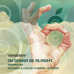 Vengerov - I'm Gonna Be Alright (Kolombo & LouLou Players Remix)- Grusha Music  (PREVIEW)