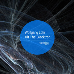 Wolfgang Lohr - Hit The Blacktron (Original Mix)