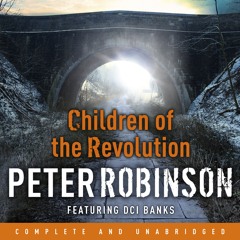 'Children Of The Revolution' by Peter Robinson, read by Simon Slater - audiobook extract