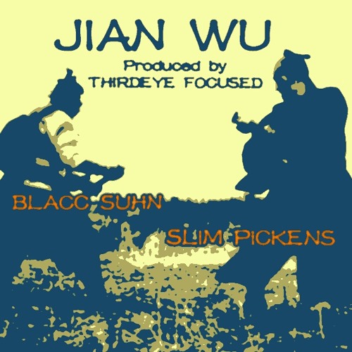 JIAN WU-BLACC SUHN & SLiM PiCKENS-Produced by THIRDEYE FOCUSED