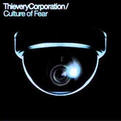 Thievery Corporation - Culture of Fear ( mister T's fear over the Athens remix )