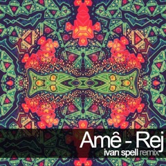 Ame - Rej (Ivan Spell Remix)