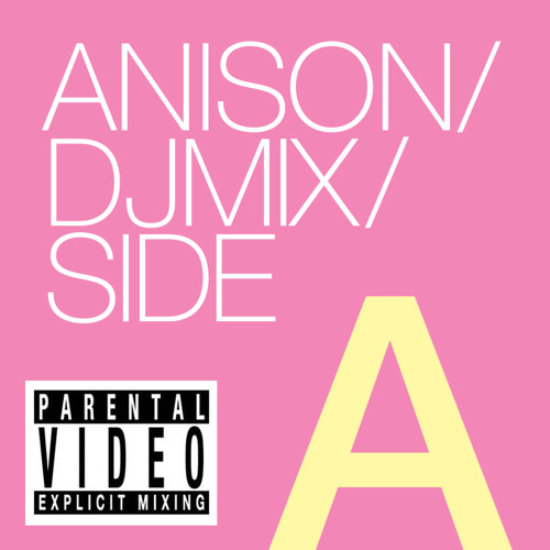 アニソンDJ MIX/SIDE A by V I D E O