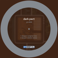 Dark Pact - Despair (Delete Remix)
