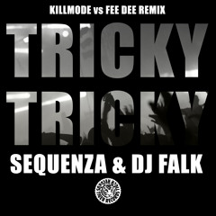 Sequenza & DJ Falk - Tricky Tricky (Killmode vs. Fee Dee Remix)