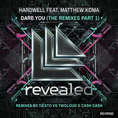 Hardwell feat. Matthew Koma - Dare You (Cash Cash Remix) OUT NOW!