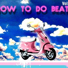 HOW TO DO BEATS (Vol.1)