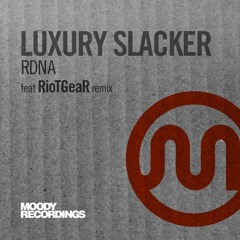 Luxury Slacker - RDNA (RioTGeaR Remix)