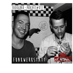 3000Grad-Podcast#11 by FUNKWERKSTATT