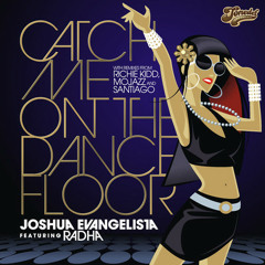 Josh Evangelista feat. Radha - Catch Me On The Dancefloor (Original Mix)