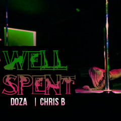 Well Spent - Doza & Chris B