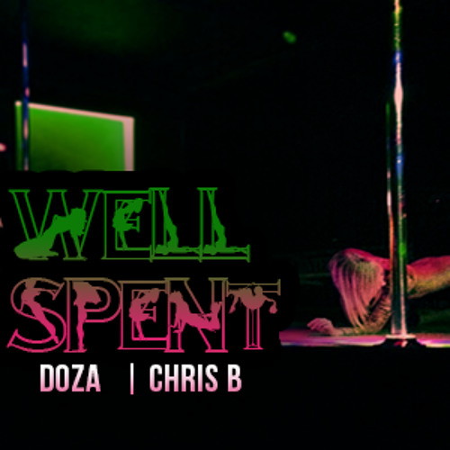 Well Spent - Doza & Chris B